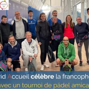 Madrid Accueil célèbre la francophonie avec un tournoi de pádel amical !